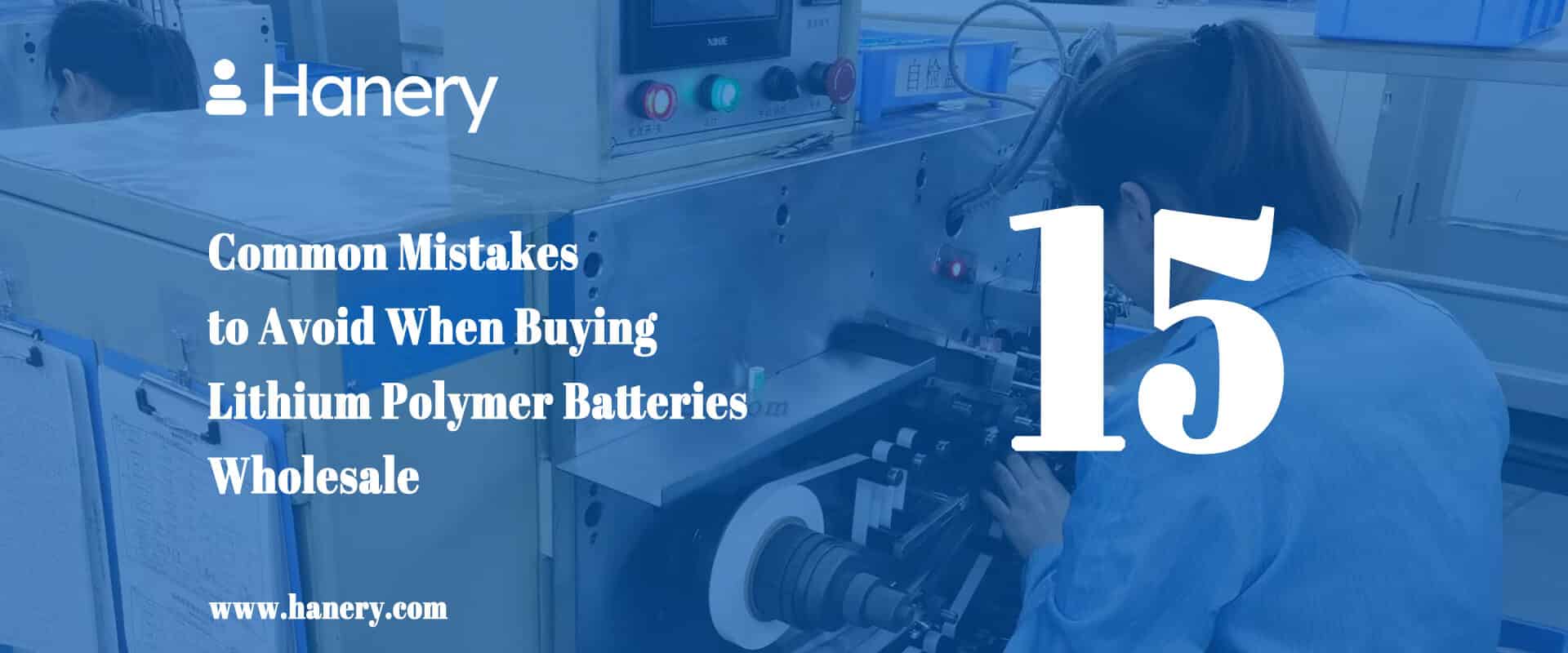 Common Mistakes to Avoid When Buying Lithium Polymer Batteries Wholesale