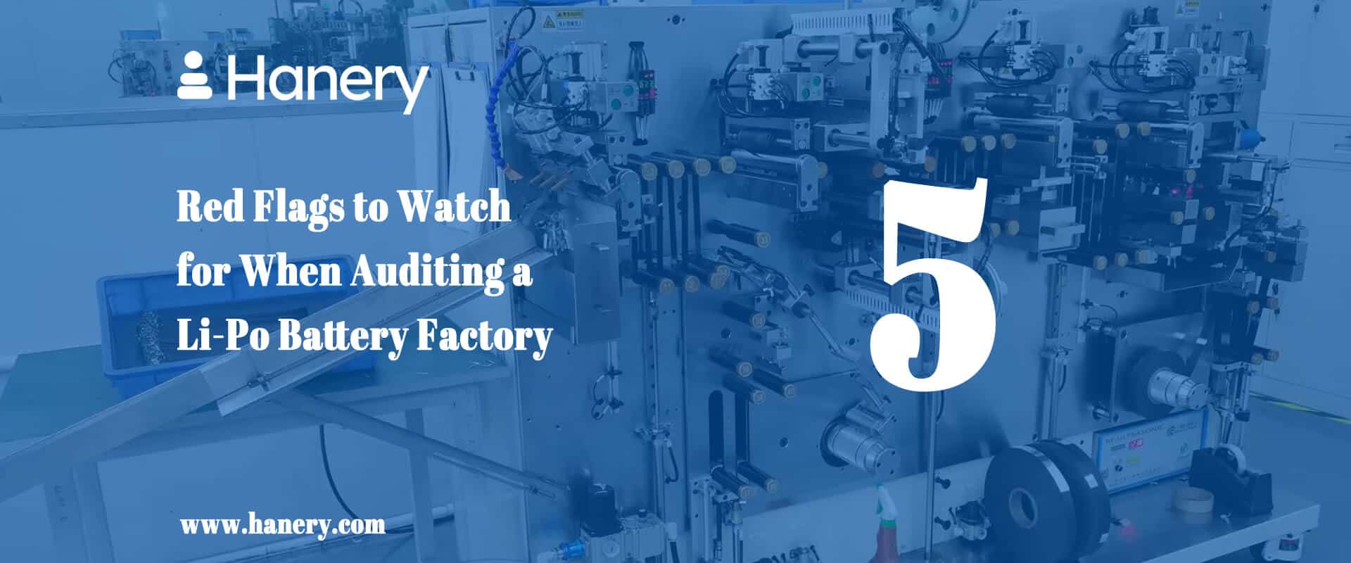 5 Red Flags to Watch for When Auditing a Li-Po Battery Factory