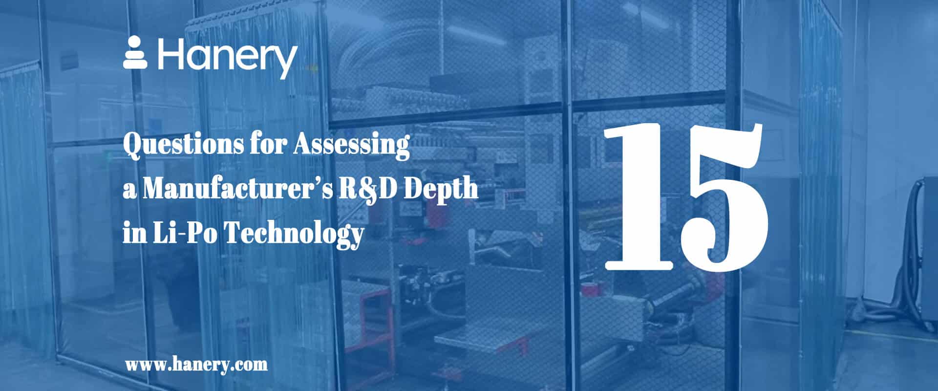 15 Questions for Assessing a Manufacturer’s R&D Depth in Li-Po Technology