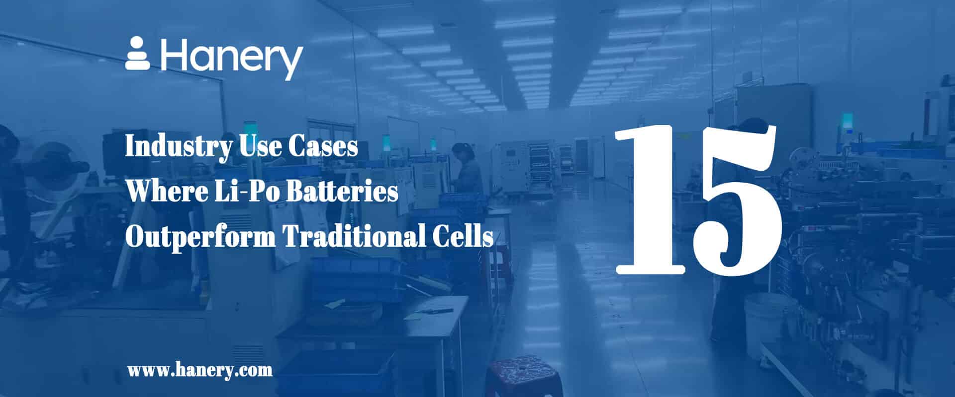 15 Industry Use Cases Where Li-Po Batteries Outperform Traditional Cells