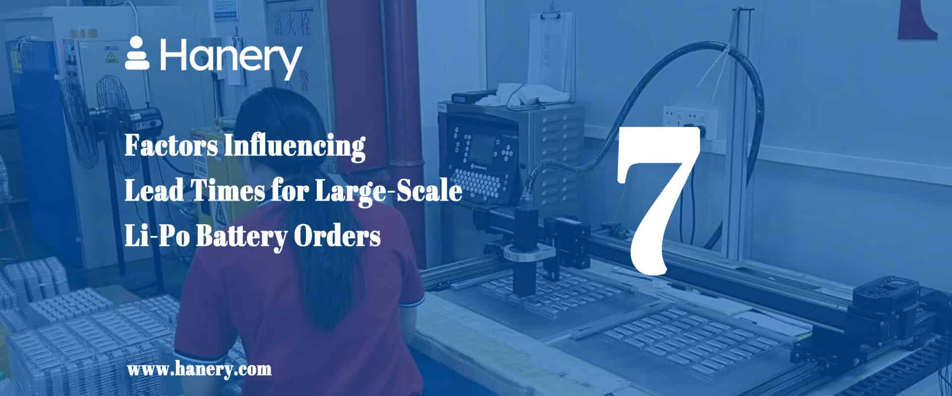 7 Factors Influencing Lead Times for Large-Scale Li-Po Battery Orders