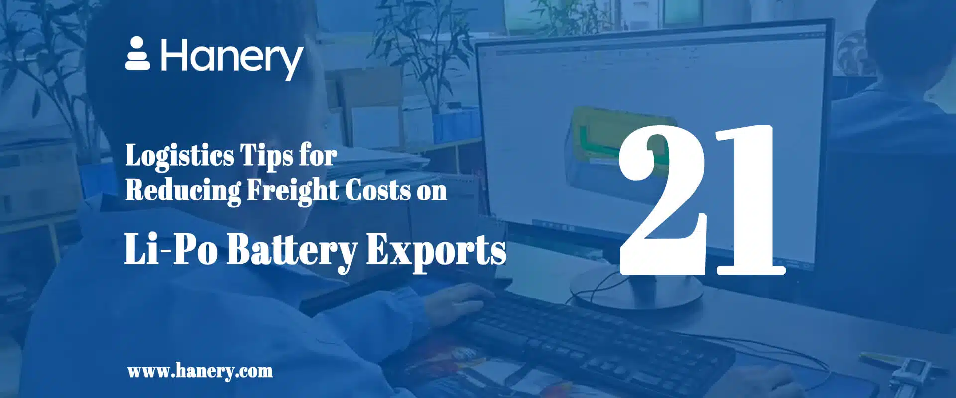 21 Logistics Tips for Reducing Freight Costs on Li-Po Battery Exports