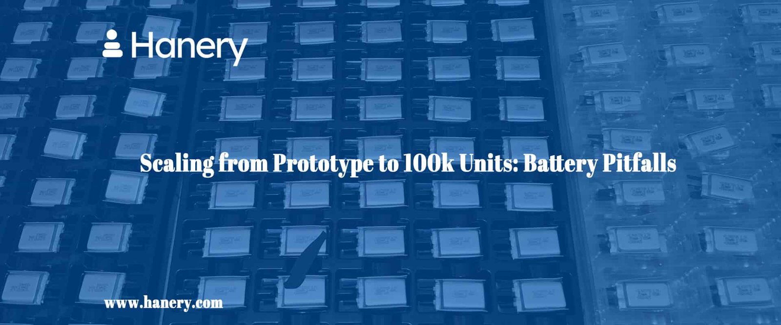 Scaling from Prototype to 100k Units Battery Pitfalls