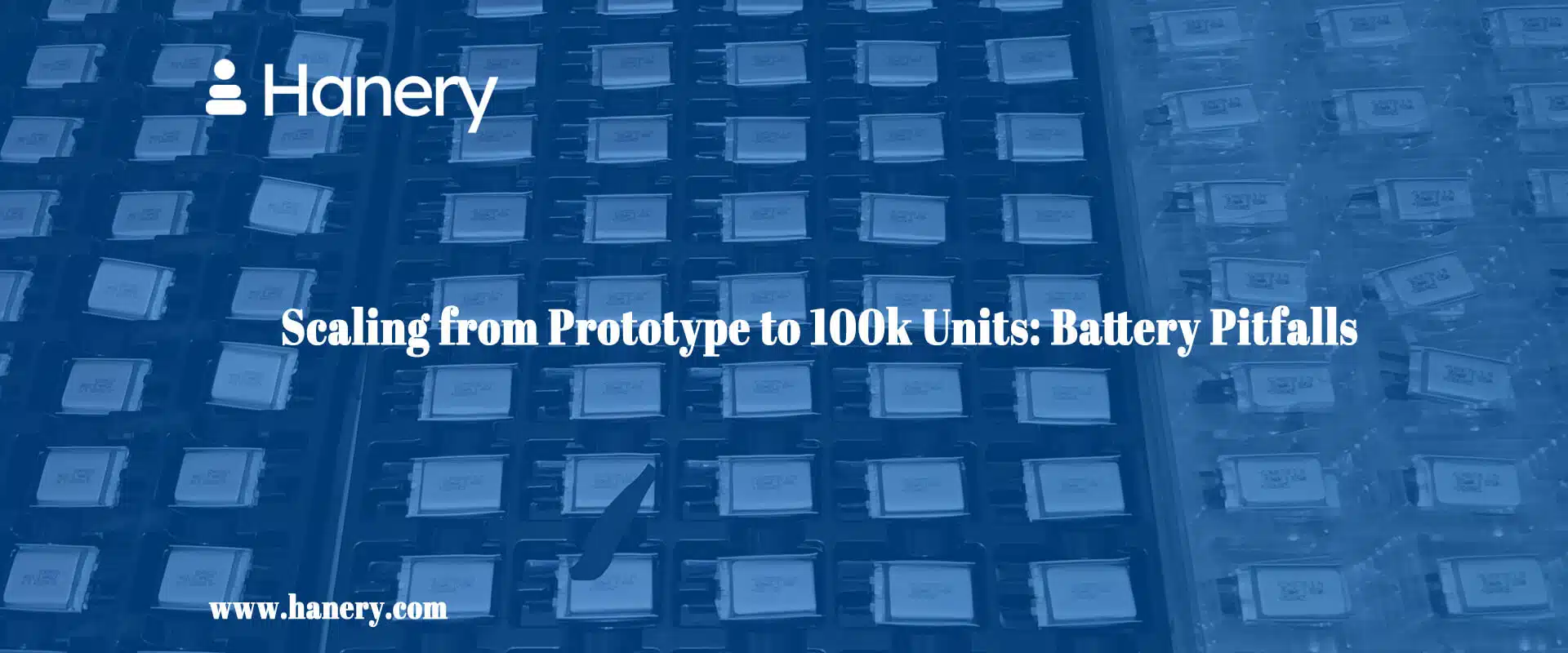 Scaling from Prototype to 100k Units Battery Pitfalls