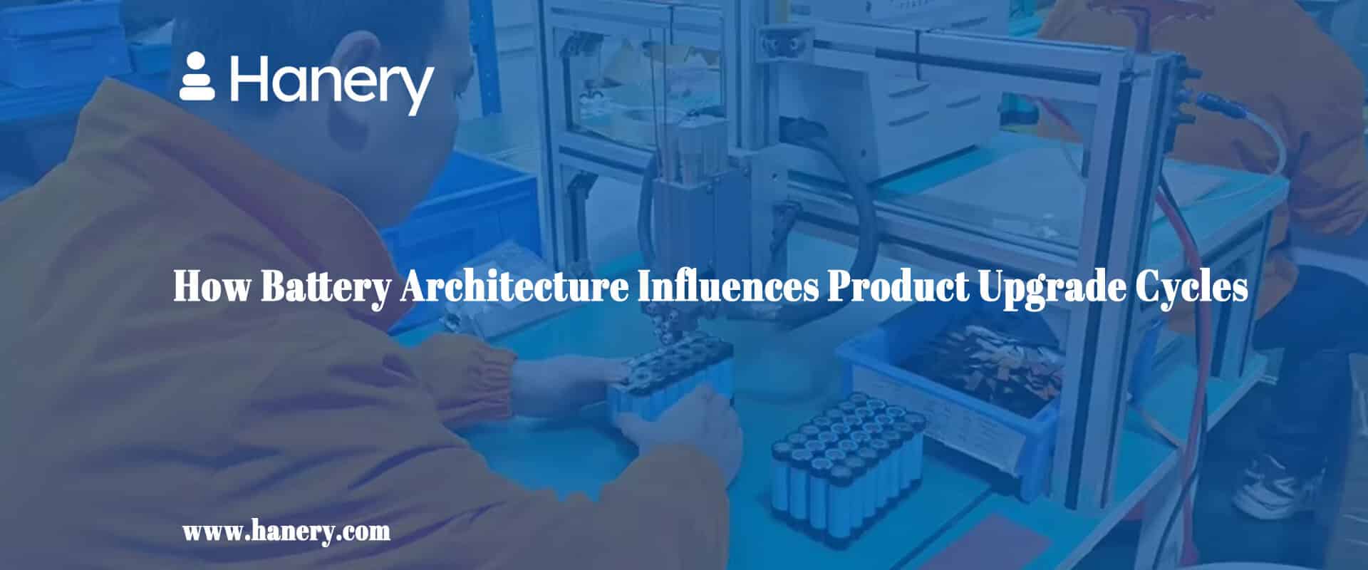 How Battery Architecture Influences Product Upgrade Cycles