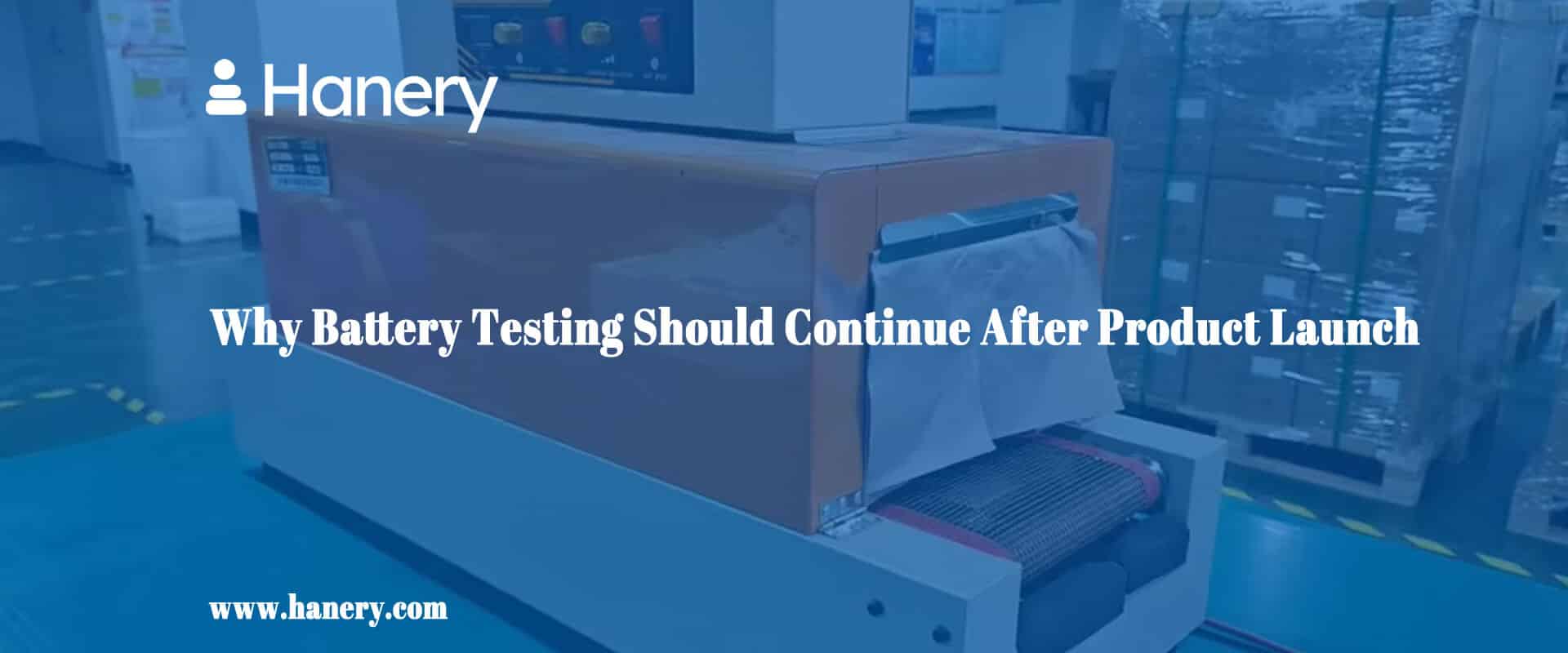 Why Battery Testing Should Continue After Product Launch