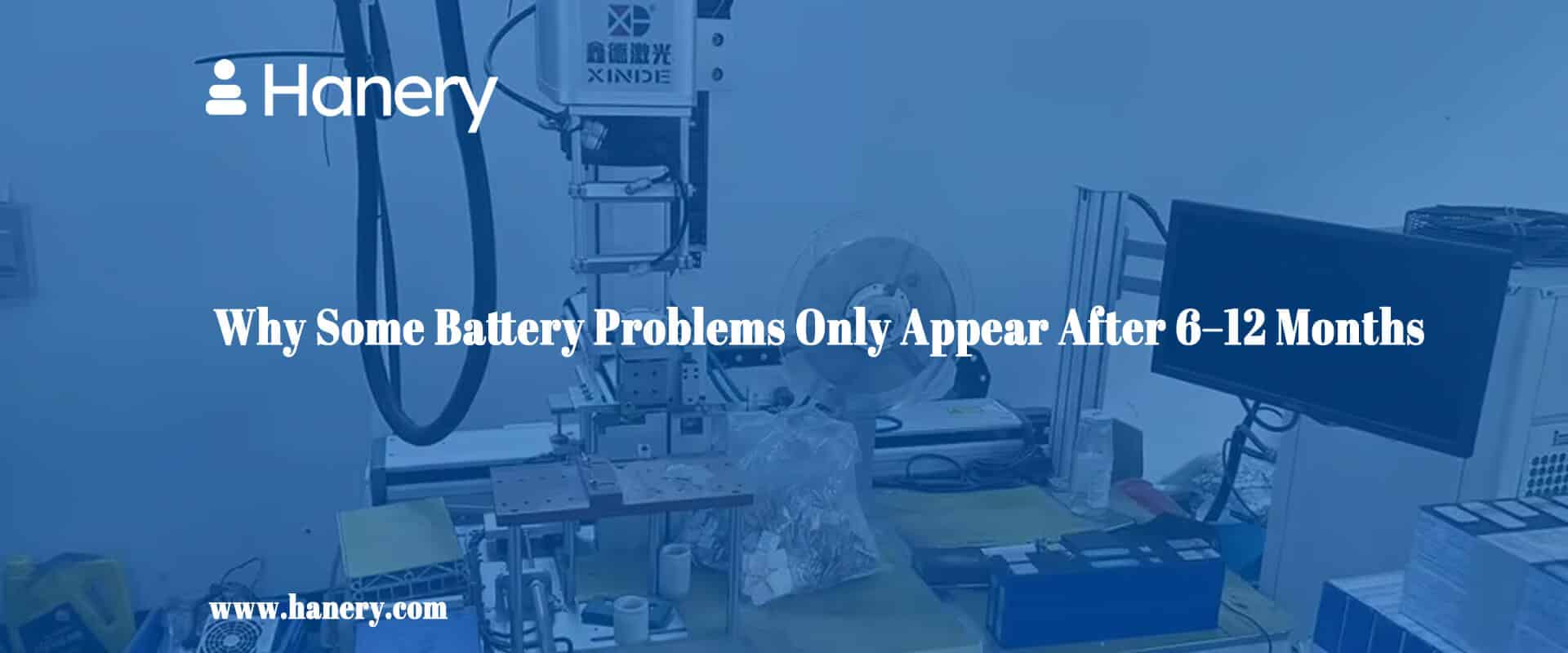 Why Some Battery Problems Only Appear After 6–12 Months